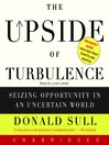 The Upside of Turbulence: Seizing Opportunity in an Uncertain World
